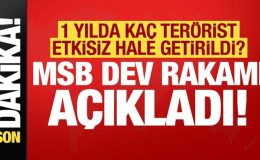 Son dakika haberi: MSB dev rakamı açıkladı! Bir yılda kaç terörist etkisiz hale getirildi?
