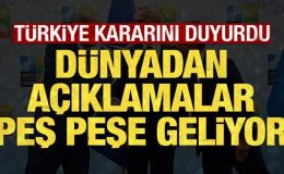 Türkiye, İsveç kararını açıkladı: Dünyadan peş peşe açıklamalar geldi