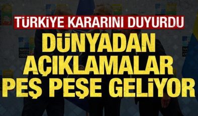 Türkiye, İsveç kararını açıkladı: Dünyadan peş peşe açıklamalar geldi