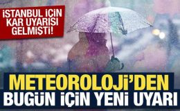 İstanbul için kar uyarısı gelmişti! Meteoroloji’den bugün için yeni uyarı