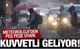 Meteoroloji’den kuvvetli sağanak ve kar yağışı uyarısı
