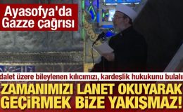 Ayasofya’da ‘Gazze’ çağrısı: Zamanımızı lanet okuyarak geçirmek bize yakışmaz!