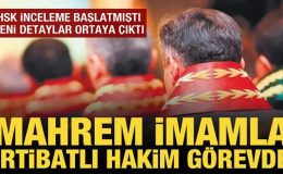 HSK inceleme başlatmıştı: FETÖ ile ilgili yeni detaylar ortaya çıktı