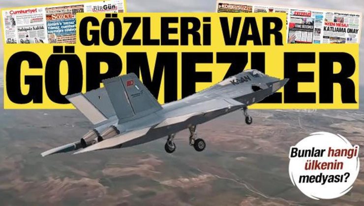 Sanki Türkiye’ye muhalifler… KAAN uçtu onlar ‘kör’ oldu!