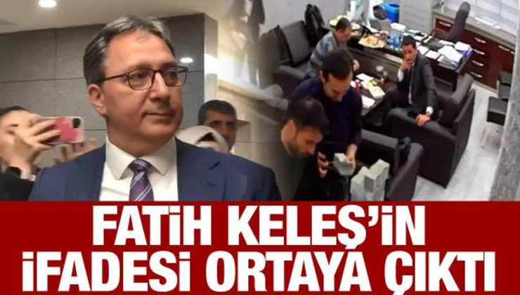 Fatih Keleş’in ifadesi ortaya çıktı