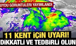 Meteoroloji’den 11 kent için son dakika sarı kodlu uyarı!