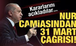 Nur camiasından 31 Mart çağrısı! Kararlarını açıkladılar…