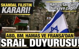 ABD, BM, Hamas ve Fransa’dan son dakika İsrail duyurusu! Skandal Filistin kararı