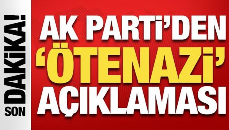 AK Parti Sözcüsü Ömer Çelik’ten ötenazi açıklaması