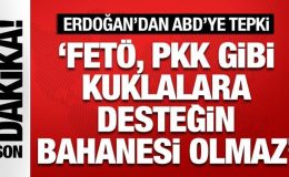 Cumhurbaşkanı Erdoğan’dan ABD’ye FETÖ ve PKK tepkisi: Kuklalara desteğin bahanesi olamaz
