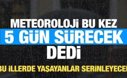 Meteoroloji saat verdi! Bugün başlıyor 5 gün sürecek