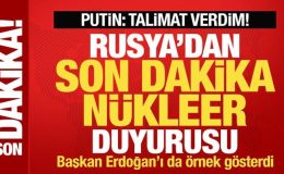 Putin’den son dakika nükleer duyurusu: Talimat verdim! Erdoğan’ı da örnek gösterdi