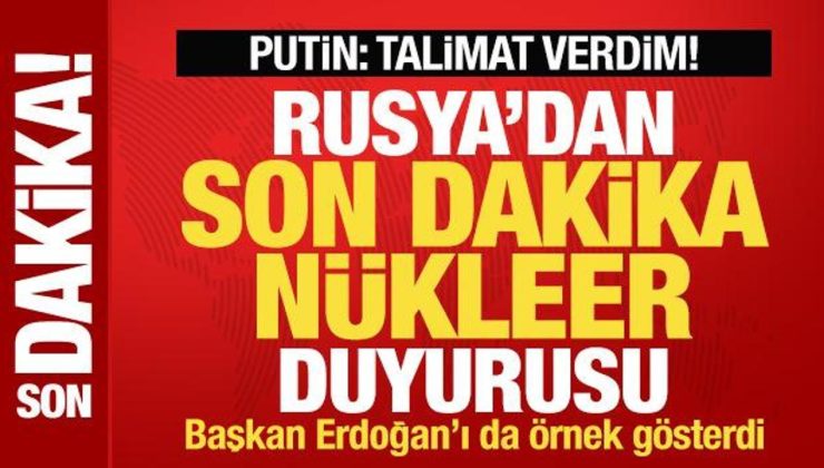 Putin’den son dakika nükleer duyurusu: Talimat verdim! Erdoğan’ı da örnek gösterdi