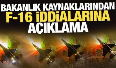 Son Dakika: MSB kaynaklarından F-16 iddialarına açıklama!